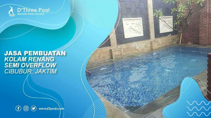 jasa pembuatan kolam renang semi overflow cibubur